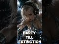 PARTY TILL EXTINCTION ☣️