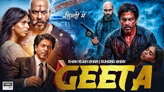 GEETA Full Movie | Shah Rukh Khan | Suhana Khan | New Bollywood Superhit Full Action Movies 2026