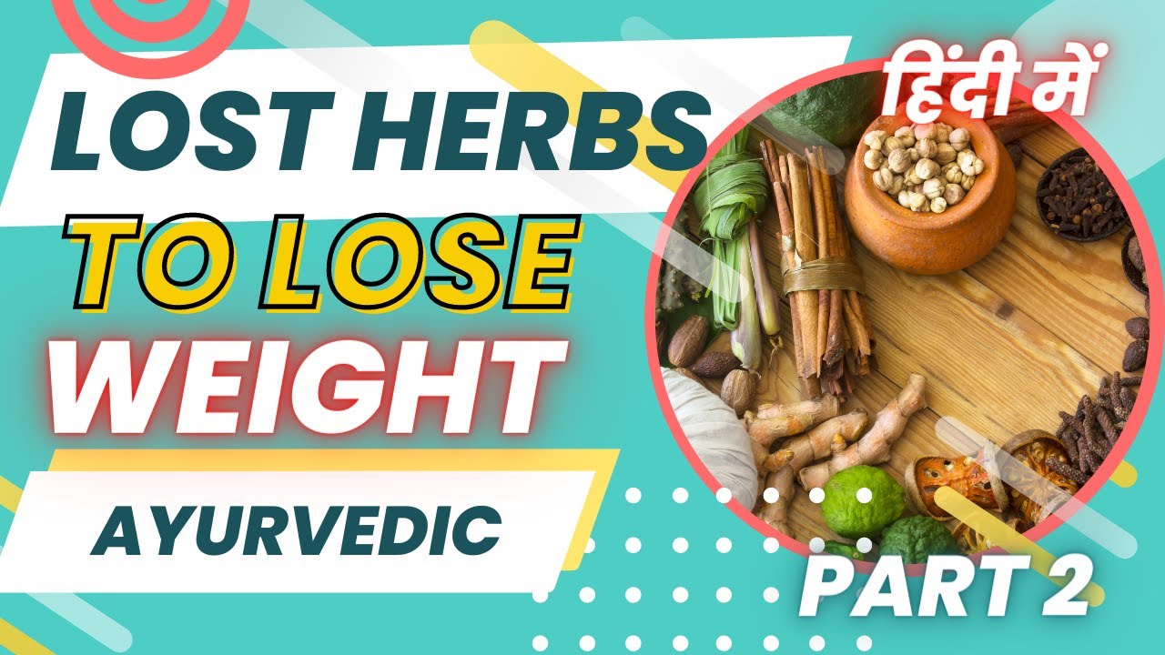 6 ayurvedic herbs to lose weight Lose Weight Naturally at Home