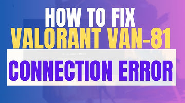 How to Fix Valorant Van 81 Connection Error Message 2025 (Van-81 Error Code Fixed)