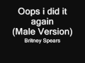 Britney Spears-Oops i did it again(Male version)