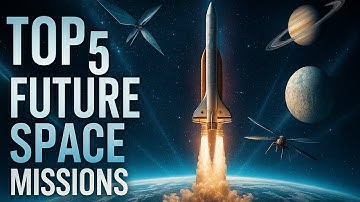 Top 5 Space Missions That Will Change Everything