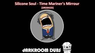 Silicone Soul - Time Mariner&#39;s Mirrour [Darkroom Dubs]