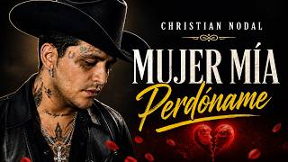 Christian Nodal – Mujer Mía, Perdóname 💔 | Canción Más Triste Para Llorar | Balada Romántica 2026
