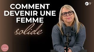 COMMENT DEVENIR UNE FEMME SOLIDE - Femme de Destinée