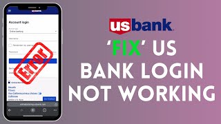 How to Fix US Bank Login Not Working 2024?