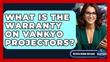 What Is The Warranty On Vankyo Projectors? - NextGen Viewing and Audio