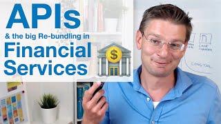 APIs and the big Re-bundling in Financial Services with Banking-as-a-Service (BaaS)