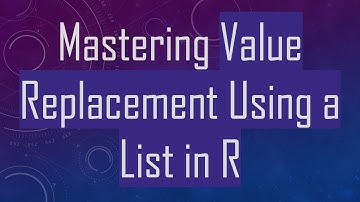 Mastering Value Replacement Using a List in R
