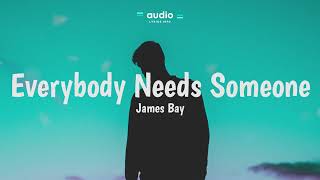 James Bay - Everybody Needs Someone (Lyrics) | Audio Lyrics Info