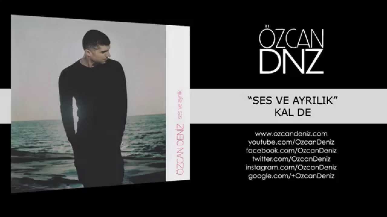 Watch Özcan Deniz - Kal De on YouTube Watch Özcan Deniz - Kal De on YouTube