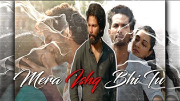 Kabir Singh / Mera Ishq Bhi Tu / Ae Inspired / AlightMotion Present / EditByMohit
