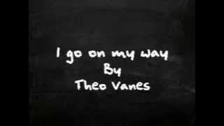 I go on my way - Theo vanes