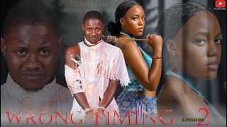 WRONG TIMING EPISODE  2