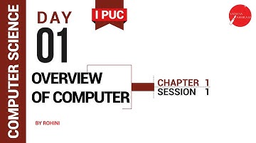 DAY 01 | COMPUTER SCIENCE | I PUC | OVERVIEW OF COMPUTER | L1