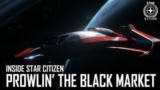 Inside Star Citizen: Prowlin&#39; the Black Market | 3.5 Ep. 6