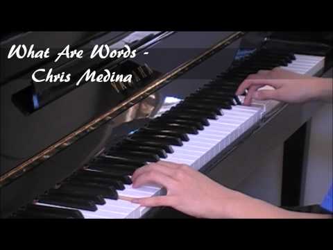 What Are Words - Chris Medina - Piano Cover