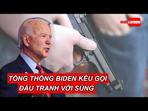 Video Tổng thống Biden kêu gọi đấu tranh với súng sau 