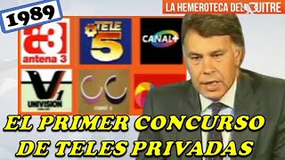 1989 - Psoe Adjudica Ces A Antena 3, Telecinco Y C Plus Nace Tv Privada, Derrota De Asensio