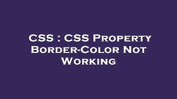 CSS : CSS Property Border-Color Not Working