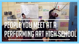 The People You'll Meet At A Performing Art High School