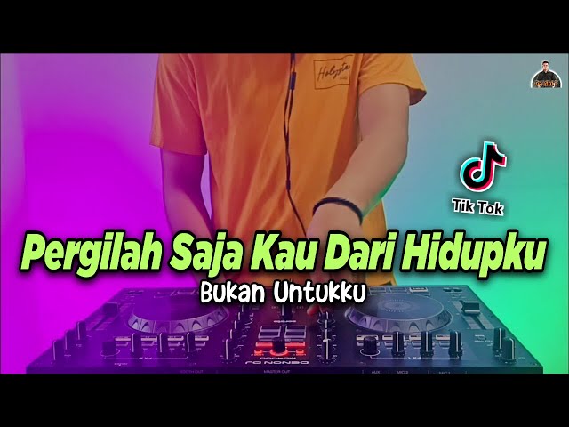 DJ PERGILAH SAJA KAU DARI HIDUPKU - BUKAN UNTUKKU TIKTOK VIRAL REMIX FULL BASS TERBARU 2021 class=