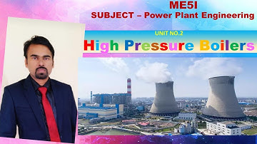 UNIT 2  (Part -I )HIGH PRESSURE BOILER  INTRODUCTION (ME5I-) BY Mr. A. S. Waghmare