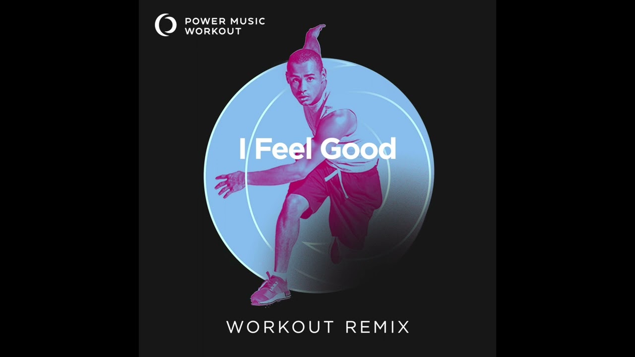 I Feel Good (Extended Workout Remix) by Power Music Workout