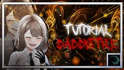 tutorial​ daddy​style​ [raw/shake]​ alight​motion​ 4.0.0+