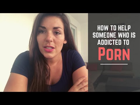 How to Help Someone who is Addicted to Porn