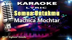 Machica Mochtar - Semua Untukmu Karaoke Tanpa Vokal  - Durasi: 5:05. 