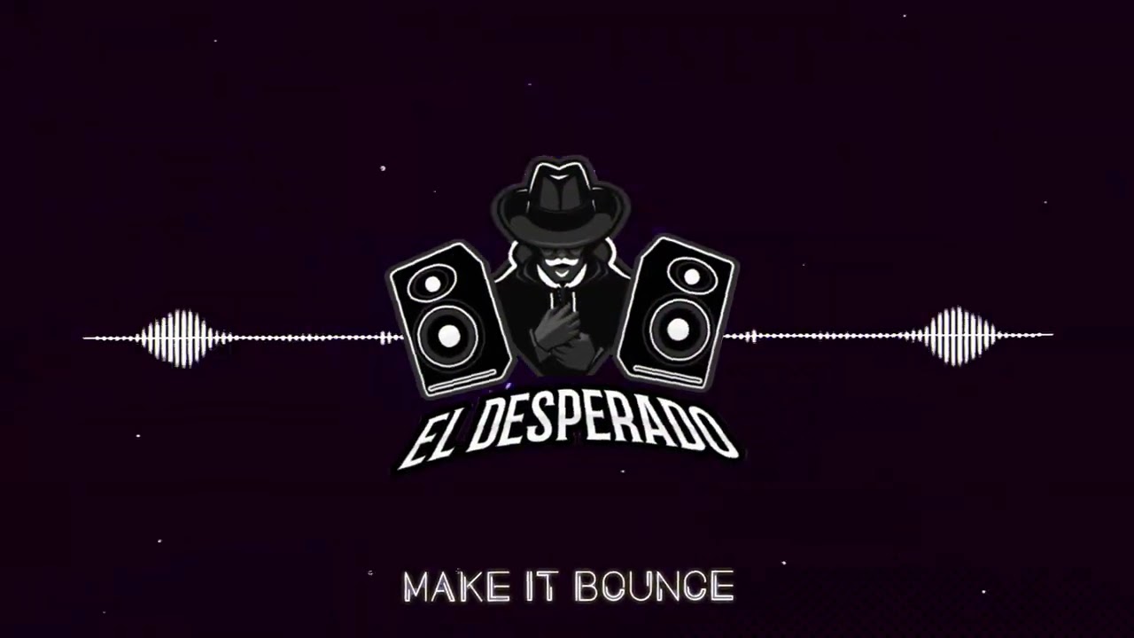 Watch El Desperado - Make It Bounce on YouTube Watch El Desperado - Make It Bounce on YouTube