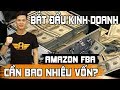 Cần Bao Nhiêu Vốn Ban Đầu Để Kiếm Tiền với Amazon FBA? Tony Trieu