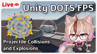 【Game Dev VTuber】Projectile Collision, Explosions | Unity DOTS FPS