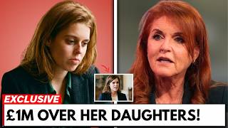 BETRAYAL EXPOSED Beatrice & Eugenie DEVASTATED — Sarah Ferguson CHOOSES MONEY Over Her Own Daughters