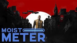 Moist Meter: Wolfenstein 2