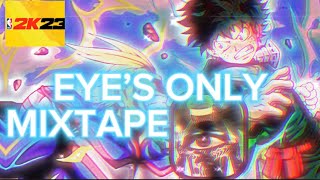 “Official” EYE’S ONLY Mixtape- FEEL THE POWER of EYE👁️