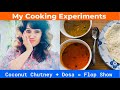 My Cooking Experiments | Coconut Chutney + Dosa = Flop Show