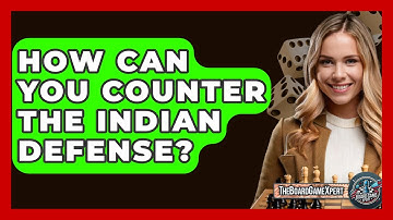How Can You Counter The Indian Defense? - The Board Game Xpert