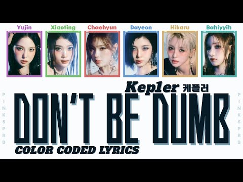 Kep1er 케플러 Don T Be Dumb Color Coded Lyrics Adlibs