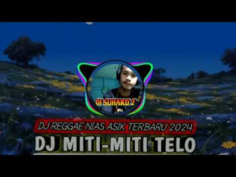 DJ MITI-MITI TELO | DJ NIAS ASIK BY DJ SUHARD