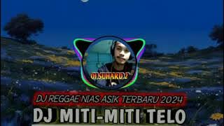 DJ MITI-MITI TELO | DJ NIAS ASIK BY DJ SUHARD