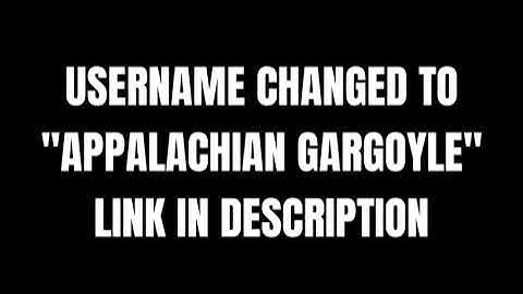 Username changed to "Appalachian Gargoyle"