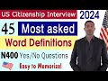 Most asked 45 N-400 Vocabulary Definitions & Common Yes No questions | US citizenship interview 2024