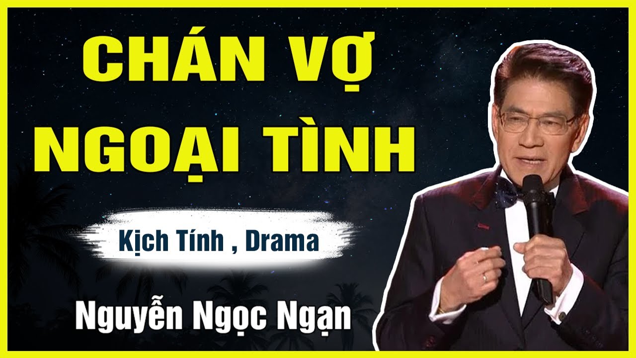 Truyện Hay Nguyễn Ngọc Ngạn - CHÁN VỢ - Đọc Truyện Đêm Khuya Mới Nhất