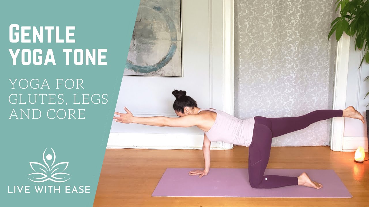 Gentle Yoga Tone Yoga for the Glutes, Legs and Core Yoga WithMe