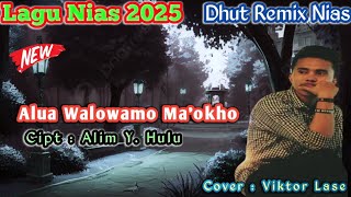 Alua Walowamo Ma'okho - Cover. Viktor Lase ✓ Cipt. Alim Y. Hulu ✓ Dhut Remix Slow