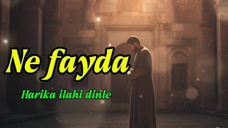 Ne Fayda Kalbi Sarsan Duygusal İlahi Yeni̇ İlahi̇ 2026