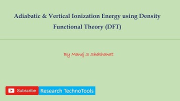 Adiabatic & Vertical Ionization Energy using Density Functional Theory (DFT)