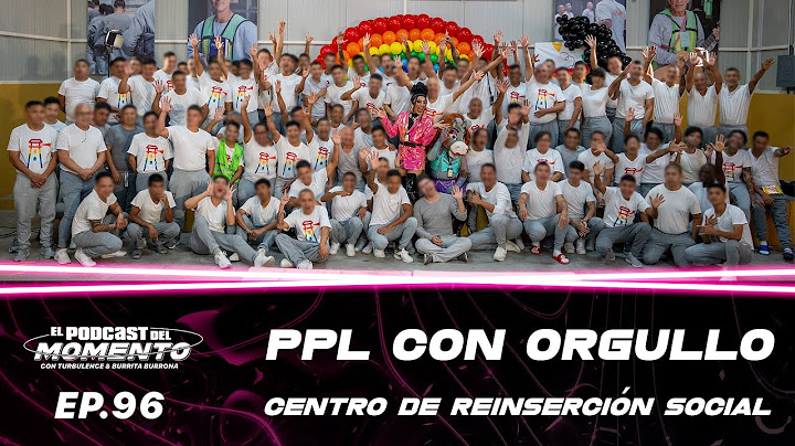 PPL CON ORGULLO | El Podcast del MOMENTO | Ep 96